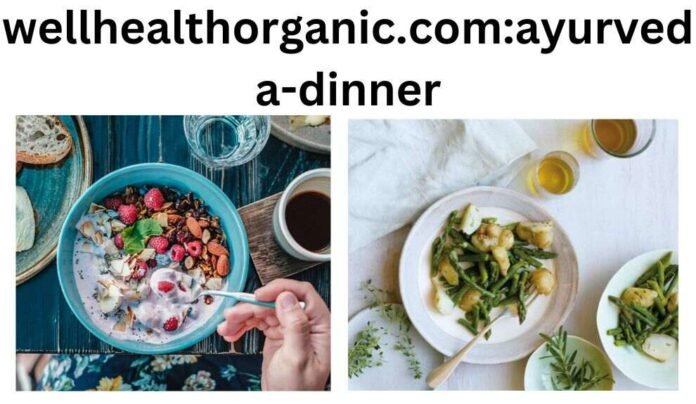wellhealthorganic.com:ayurveda-dinner