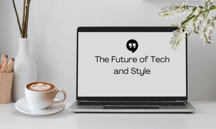 The Future of Tech and Style